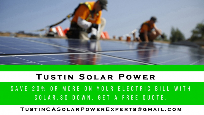 Affordable Solar Energy Tustin CA - Tustin Solar Energy Costs