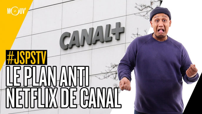 Je sais pas si t’as vu... Le plan "anti-Netflix" de Canal + #JSPSTV