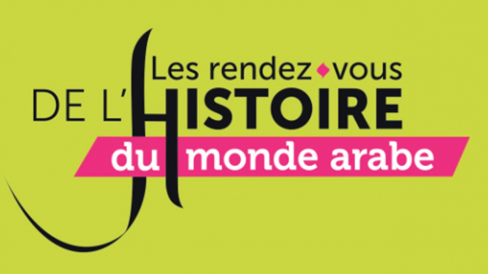 Rendez-vous de l'Hisoire du Monde Arabe : la Fabrique de la politique arabe de la France