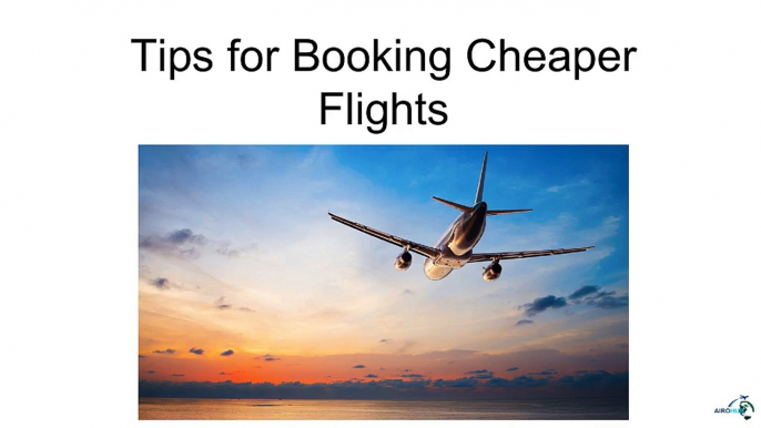 Tips for Booking Cheaper Flights