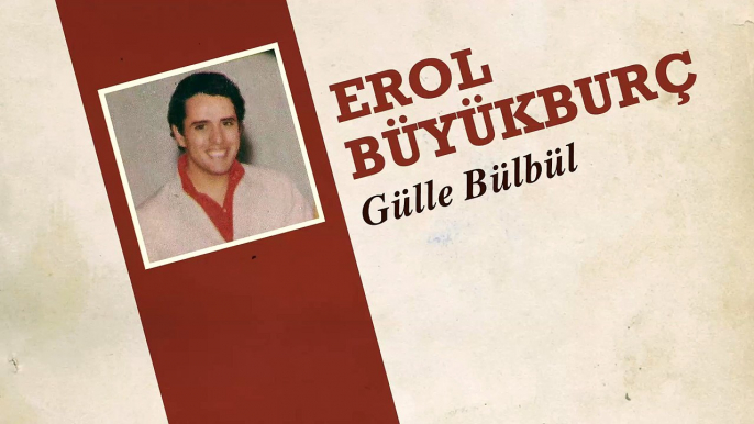 Erol Büyükburç - Gülle Bülbül (45'lik)