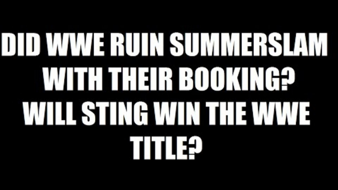 Did WWE Ruin SummerSlam With Their Booking? Will Sting Win The WWE Title? Daily Squash 469!