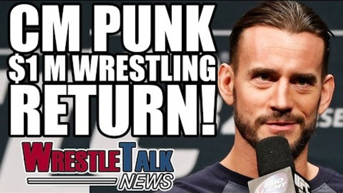 CM Punk Offered $1M For Wrestling Return! WWE Star Nearly Went To TNA! | WrestleTalk News May 2017