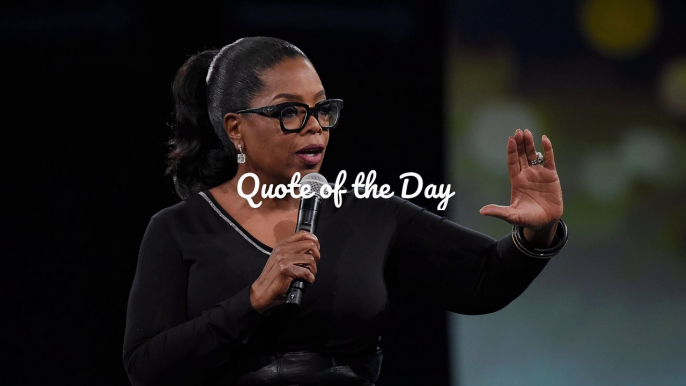 Quote of the Day - Oprah Winfrey