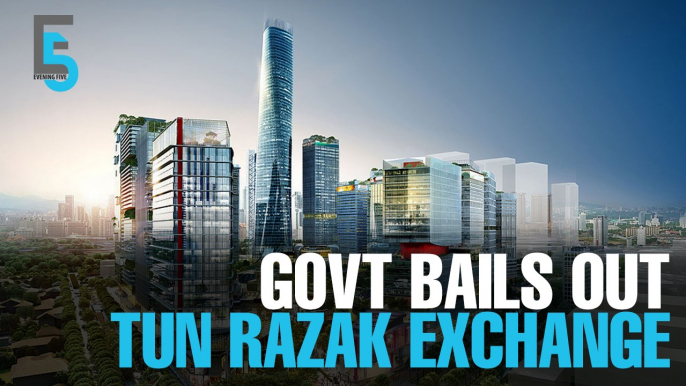 EVENING 5: Govt to inject RM2.8b into TRX