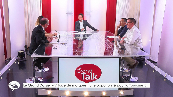 Le Grand Talk  - 28/06/2018 Partie 2 - Le Grand Dossier - Village de marques : une opportunité pour la Touraine ?