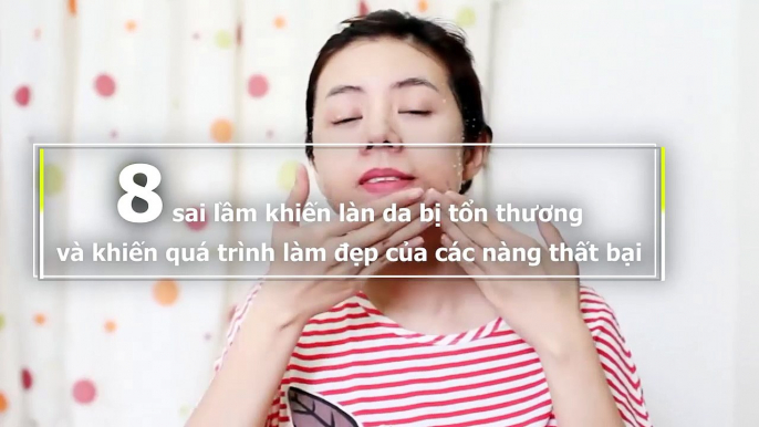 8 sai lầm khiến làn da bị tổn thương và khiến quá trình làm đẹp của các nàng thất bại