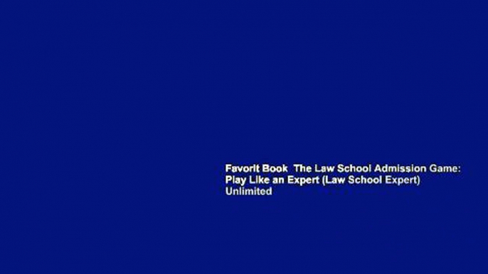 Favorit Book  The Law School Admission Game: Play Like an Expert (Law School Expert) Unlimited