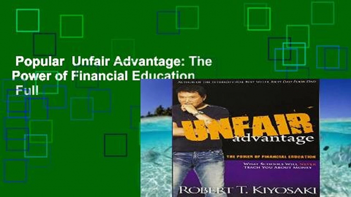 Popular  Unfair Advantage: The Power of Financial Education  Full