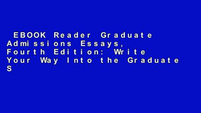 EBOOK Reader Graduate Admissions Essays, Fourth Edition: Write Your Way Into the Graduate School