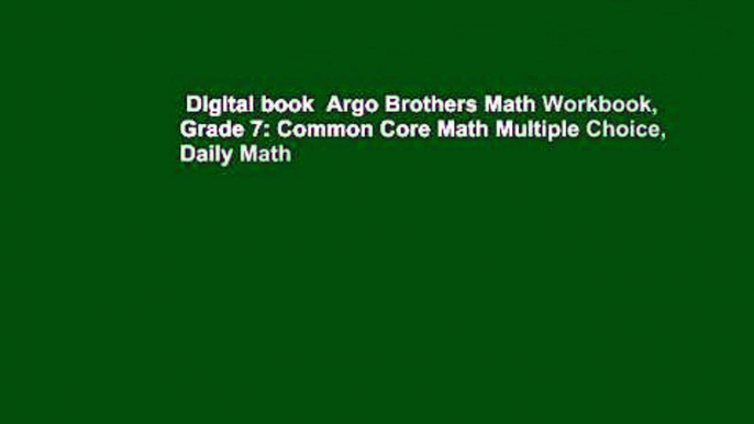 Digital book  Argo Brothers Math Workbook, Grade 7: Common Core Math Multiple Choice, Daily Math