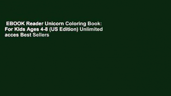 EBOOK Reader Unicorn Coloring Book: For Kids Ages 4-8 (US Edition) Unlimited acces Best Sellers