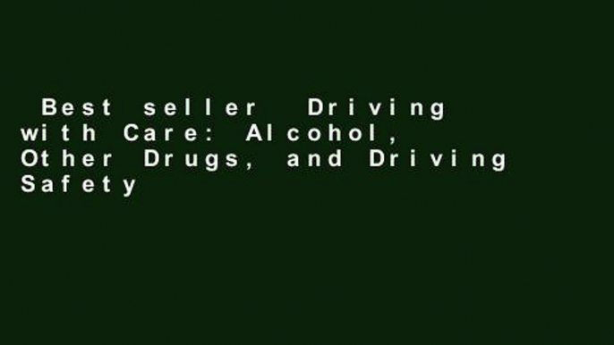 Best seller  Driving with Care: Alcohol, Other Drugs, and Driving Safety Education-Strategies for