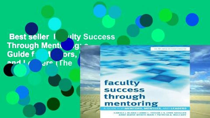 Best seller  Faculty Success Through Mentoring: a Guide for Mentors, Mentees, and Leaders (The