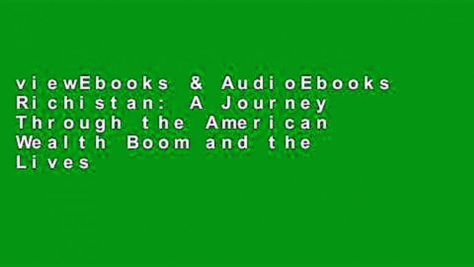 viewEbooks & AudioEbooks Richistan: A Journey Through the American Wealth Boom and the Lives of