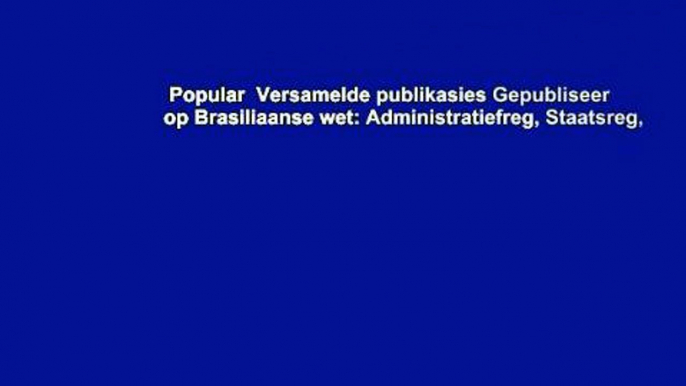 Popular  Versamelde publikasies Gepubliseer op Brasiliaanse wet: Administratiefreg, Staatsreg,