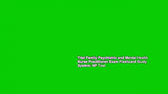 Trial Family Psychiatric and Mental Health Nurse Practitioner Exam Flashcard Study System: NP Test