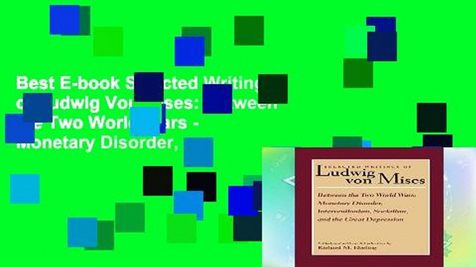 Best E-book Selected Writings of Ludwig Von Mises: Between the Two World Wars - Monetary Disorder,