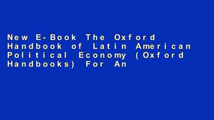 New E-Book The Oxford Handbook of Latin American Political Economy (Oxford Handbooks) For Any device