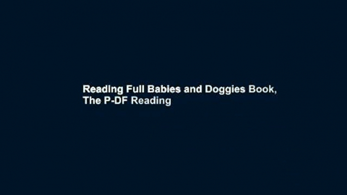 Reading Full Babies and Doggies Book, The P-DF Reading