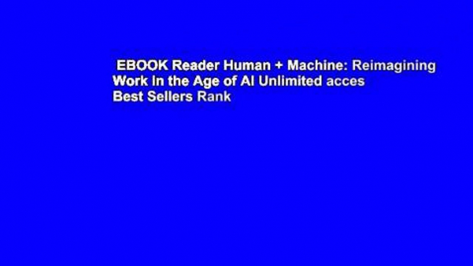 EBOOK Reader Human + Machine: Reimagining Work in the Age of AI Unlimited acces Best Sellers Rank