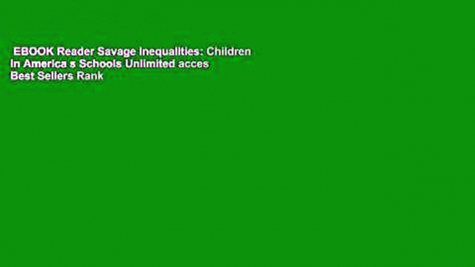 EBOOK Reader Savage Inequalities: Children in America s Schools Unlimited acces Best Sellers Rank