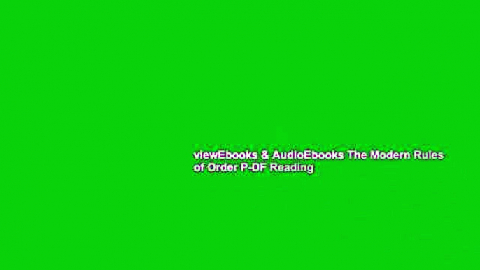 viewEbooks & AudioEbooks The Modern Rules of Order P-DF Reading