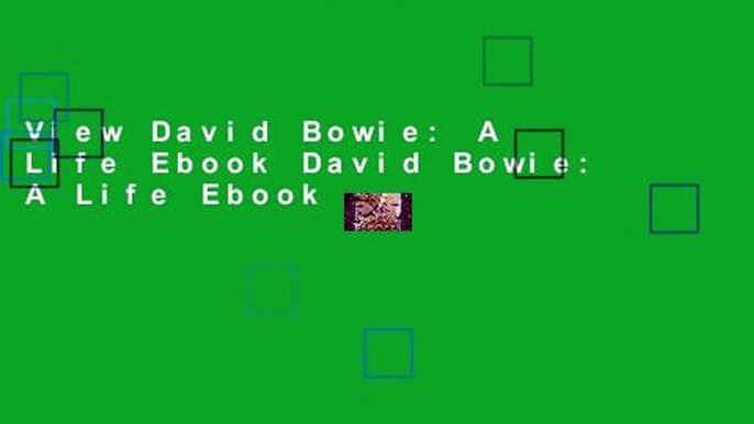 View David Bowie: A Life Ebook David Bowie: A Life Ebook