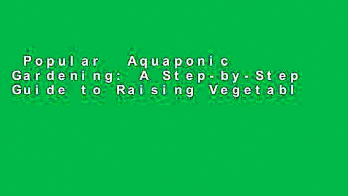 Popular  Aquaponic Gardening: A Step-by-Step Guide to Raising Vegetables   Fish Together  E-book