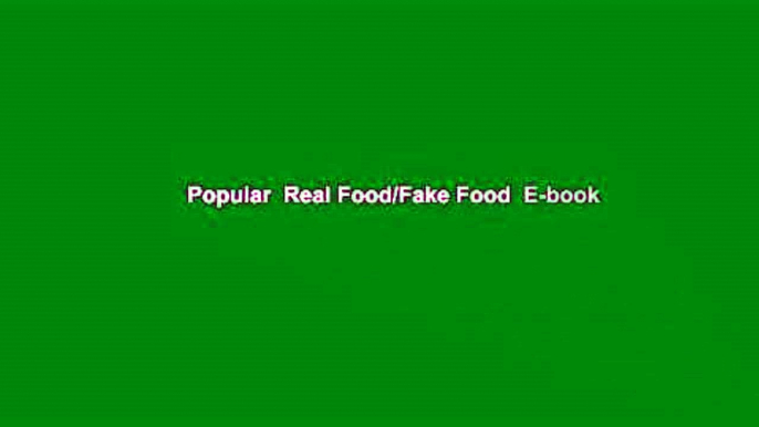 Popular  Real Food/Fake Food  E-book