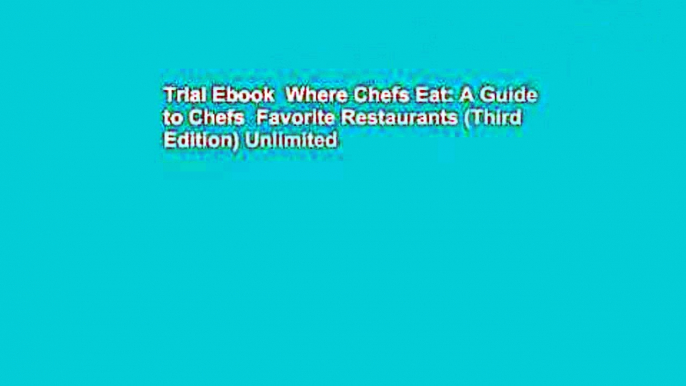 Trial Ebook  Where Chefs Eat: A Guide to Chefs  Favorite Restaurants (Third Edition) Unlimited