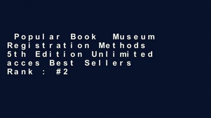 Popular Book  Museum Registration Methods 5th Edition Unlimited acces Best Sellers Rank : #2