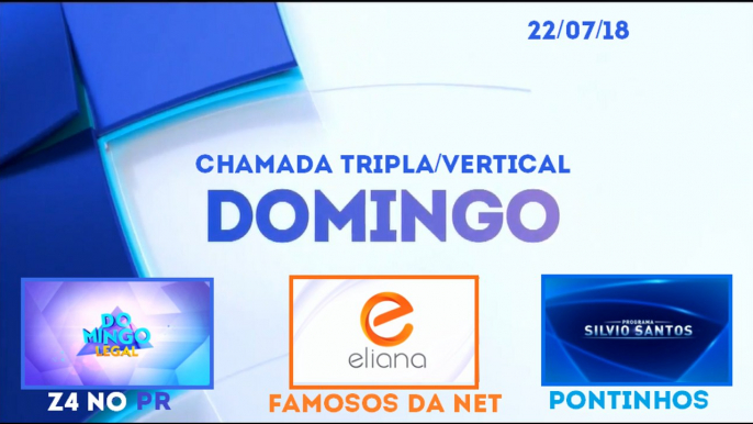 Chamada Vertical de Domingo no SBT (22/07/18) - Domingo Legal, Eliana e Programa Silvio Santos