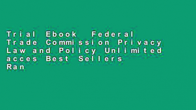 Trial Ebook  Federal Trade Commission Privacy Law and Policy Unlimited acces Best Sellers Rank : #2