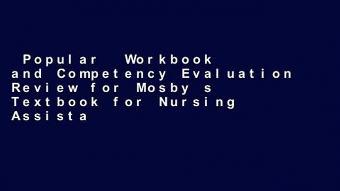 Popular  Workbook and Competency Evaluation Review for Mosby s Textbook for Nursing Assistants,