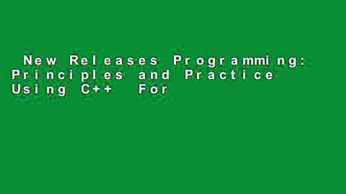 New Releases Programming: Principles and Practice Using C++  For Kindle