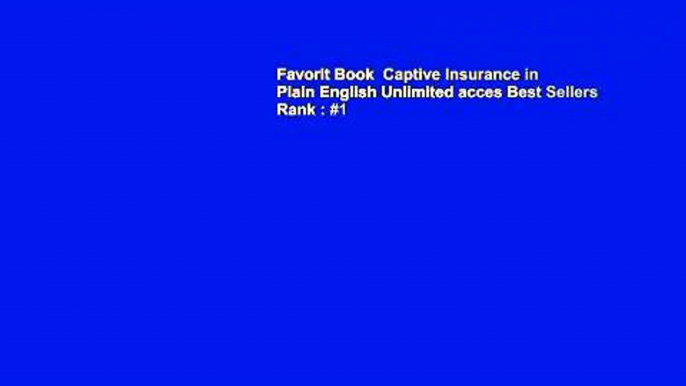 Favorit Book  Captive Insurance in Plain English Unlimited acces Best Sellers Rank : #1