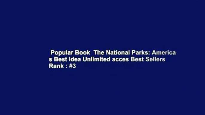 Popular Book  The National Parks: America s Best Idea Unlimited acces Best Sellers Rank : #3