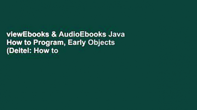 viewEbooks & AudioEbooks Java How to Program, Early Objects (Deitel: How to Program) For Any device