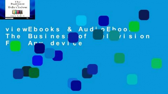 viewEbooks & AudioEbooks The Business of Television For Any device