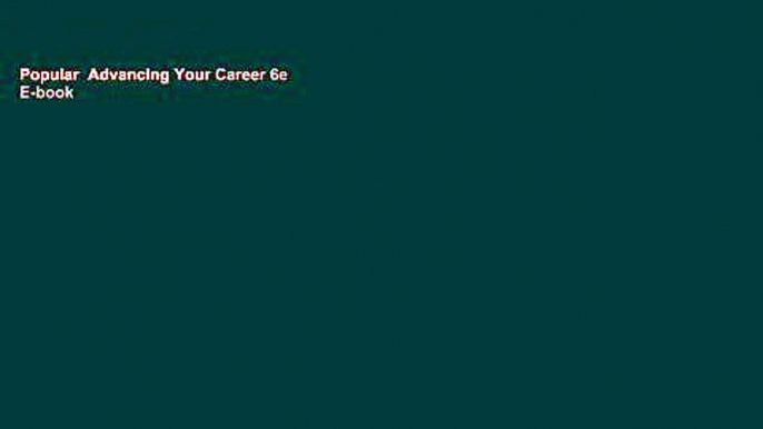 Popular  Advancing Your Career 6e  E-book