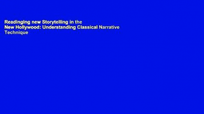 Readinging new Storytelling in the New Hollywood: Understanding Classical Narrative Technique