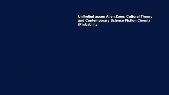 Unlimited acces Alien Zone: Cultural Theory and Contemporary Science Fiction Cinema (Probability;