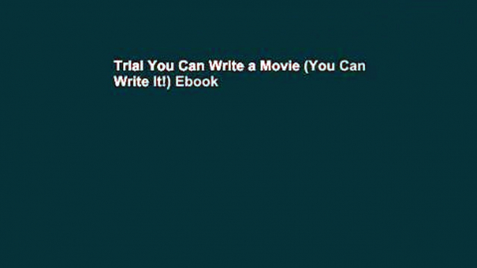 Trial You Can Write a Movie (You Can Write It!) Ebook