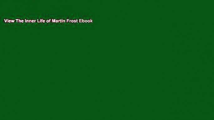 View The Inner Life of Martin Frost Ebook