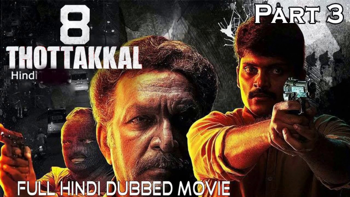 8 Thottakkal (2018) New Released Full South Hindi Dubbed Movie -- Part 3