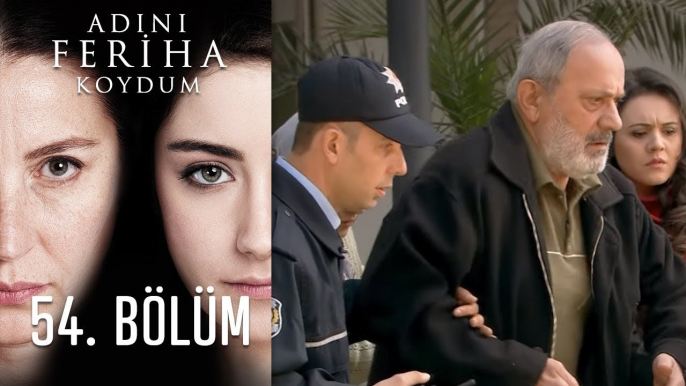 Adını Feriha Koydum 54. Bölüm