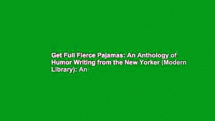 Get Full Fierce Pajamas: An Anthology of Humor Writing from the New Yorker (Modern Library): An