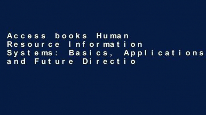 Access books Human Resource Information Systems: Basics, Applications, and Future Directions For