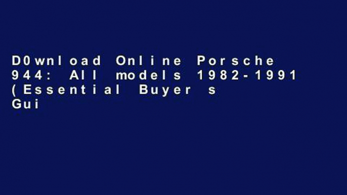 D0wnload Online Porsche 944: All models 1982-1991 (Essential Buyer s Guide Series) any format